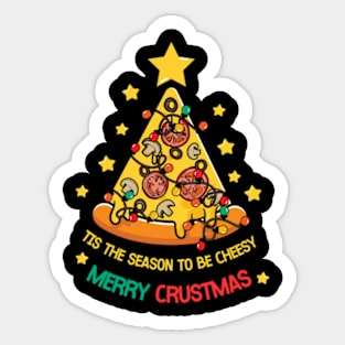 Tis The Season To Be Cheesy - Merry Crustmas Sticker